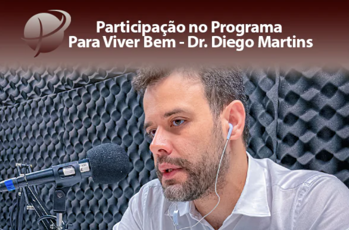 Participação no Programa Para Viver Bem - Dr. Diego Martins