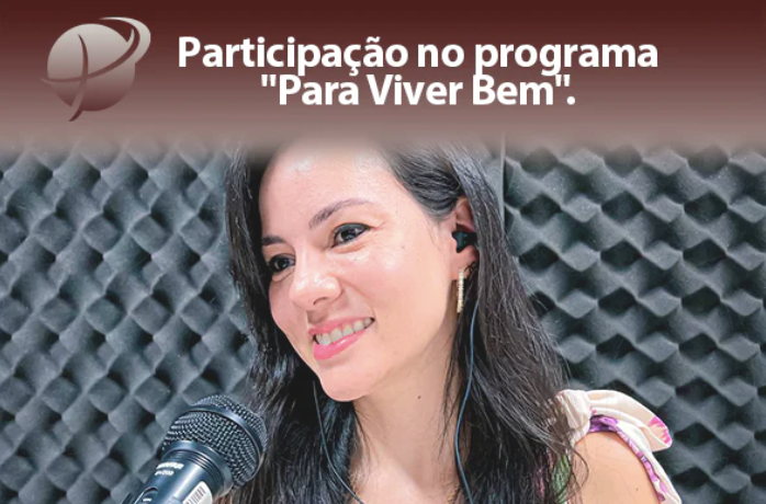 Participação no programa "Para Viver Bem" - Dra. Lívia Lisboa