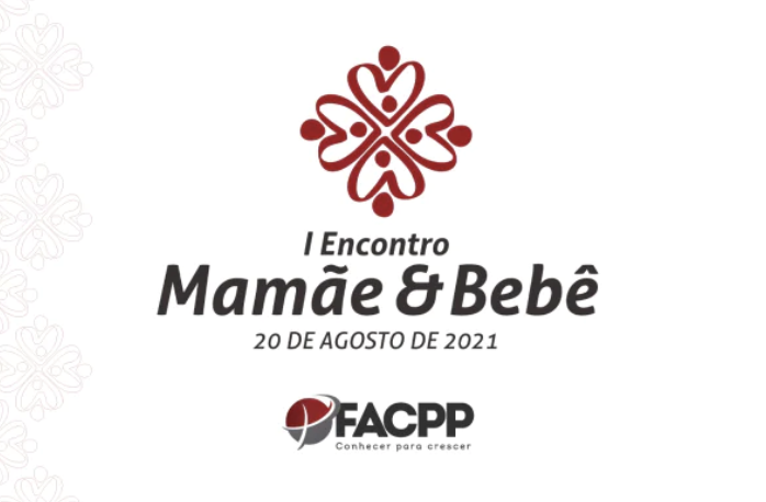1° Encontro Mamãe e Bebê da FacPP - 2021