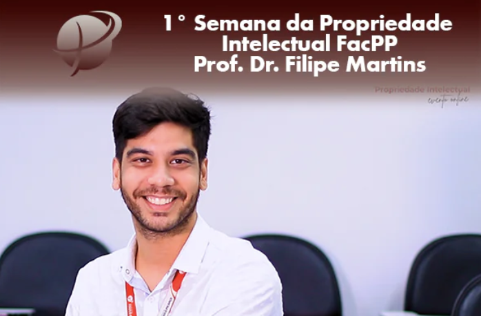 1° Semana da Propriedade Intelectual FacPP - Prof. Dr. Filipe Martins
