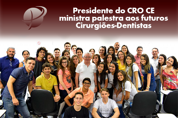Presidente do CRO CE ministra palestra aos futuros Cirurgiões-Dentistas